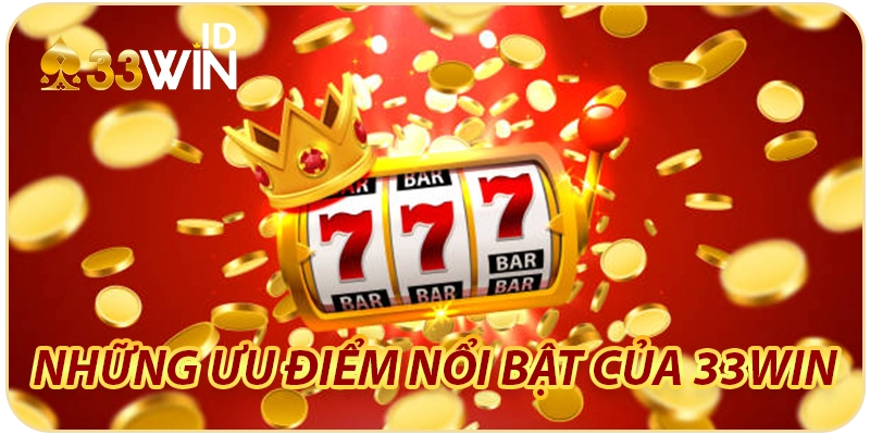 33WIN ⭐️ 33WIN ID - Link Đăng Nhập Game 33 Win Mới Nhất 28 Những ưu điểm nổi bật của 33WIN