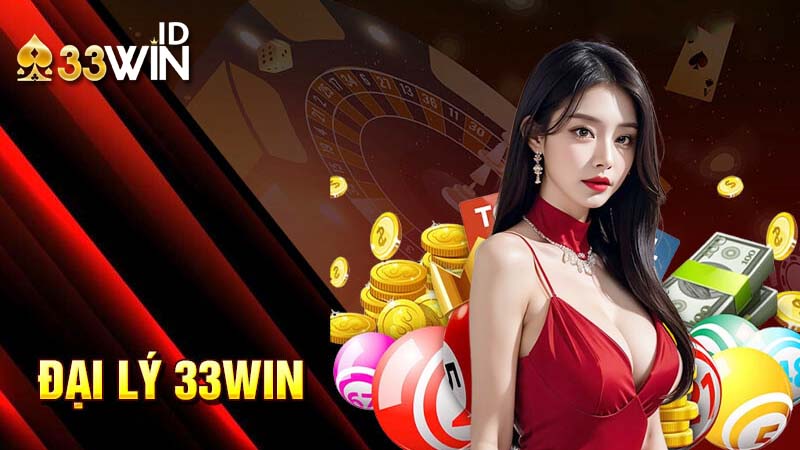 Chinh sách đại lý 33win 1 Thông tin về đại lý 33win
